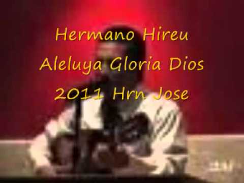 Hermano  Hireu Aleluya Gloria Dios 2011