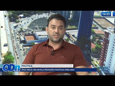 Átila Melo Lira revela projeções políticas para 2022 18 01 2022