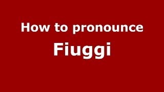 How to pronounce Fiuggi