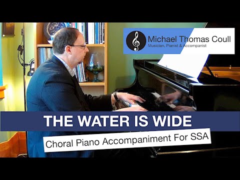 The Water Is Wide - SSA Choral Piano Accompaniment performed by Michael Coull