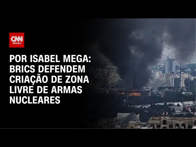 Brics defendem criação de zona livre de armas nucleares | CNN NOVO DIA