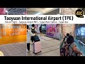 What you need to know before arriving in Taiwan?  Taoyuan International Airport (TPE)
