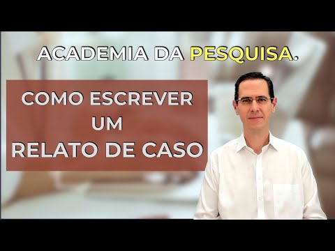 COMO ESCREVER UM RELATO DE CASO