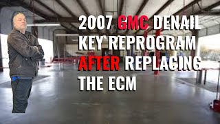 2007 Gmc Yukon XL Denali key reprogram after replacing Ecm