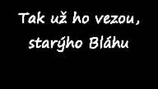 Tak už ho vezou, starýho Bláhu Tak už ho vezou, starýho Bláhu