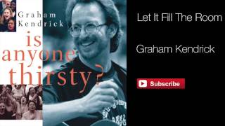 Graham Kendrick - Let It Fill The Room (from Is Anyone Thirsty) with lyrics