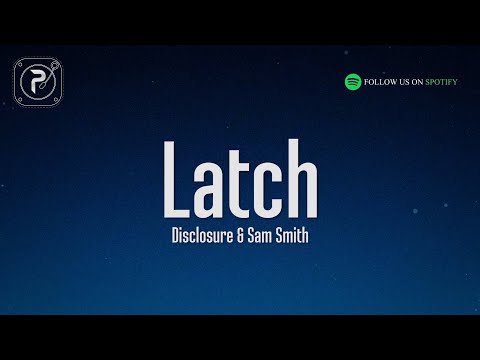Disclosure - Latch (Lyrics) feat. Sam Smith