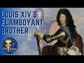 Philippe D'Orleans - Louis XIV's FLAMBOYANT brother