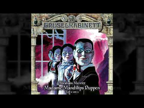 Gruselkabinett - Folge 97: Madame Mandilips Puppen (Teil 2 von 2) (Komplettes Hörspiel)