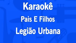 Karaokê Pais E Filhos - Legião Urbana