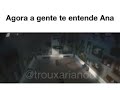 Agora A Gente Te Entende Ana
