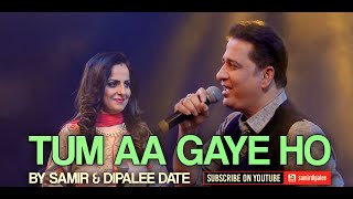Tum Aa Gaye Ho  Samir & Dipalee Date  Live in 