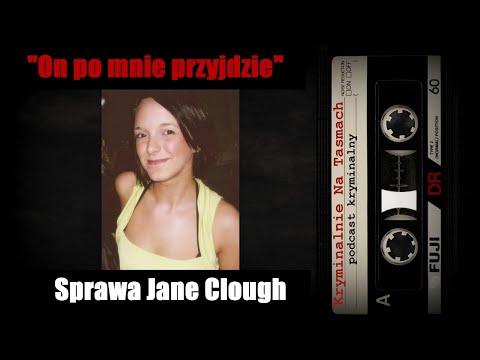 "On po mnie przyjdzie" - sprawa Jane Clough | podcast kryminalny | Kryminalnie Na Taśmach