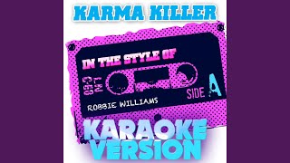 Karma Killer (In the Style of Robbie Williams) (Karaoke Version)