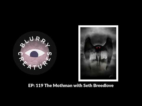 EP: 119 The Mothman with Seth Breedlove - Blurry Creatures