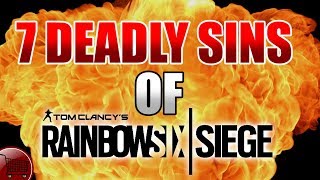 THE 7 DEADLY SINS OF RAINBOW SIX SIEGE