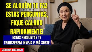 Se Alguém Já Te Fez Estas 5 Perguntas, CUIDADO! Respondê-las Te Atrai Má Sorte | Cabala Judaica