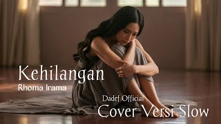 Download lagu KEHILANGAN RHOMA IRAMA Versi mellow  Cover Terbaru | Dadef   mp3