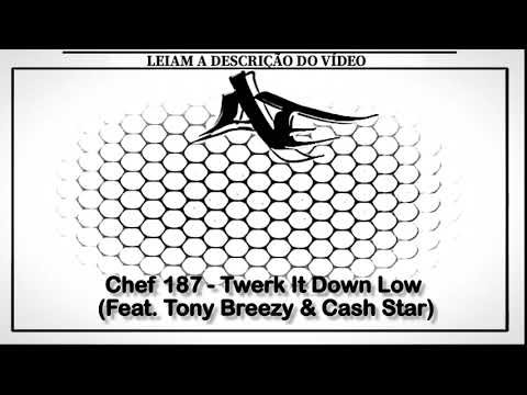 Chef 187 - Twerk It Down Low (Feat. Tony Breezy & Cash Star)