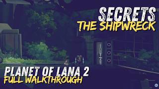 Planet of Lana 2 Secrets: The Shipwreck • Full 4K Walkthrough
