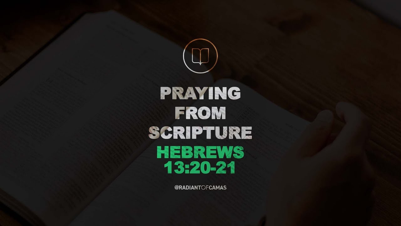 Hebrews 13:20-21 (ESV) - Praying From Scripture