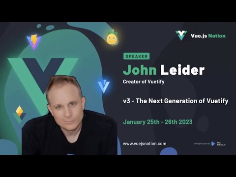 v3 - The Next Generation of Vuetify by John Leider: Vue.js Nation 2023