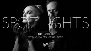 Spotlights &quot;The Hanging (Hang Us All) Kris Dirksen Remix&quot; Official Video