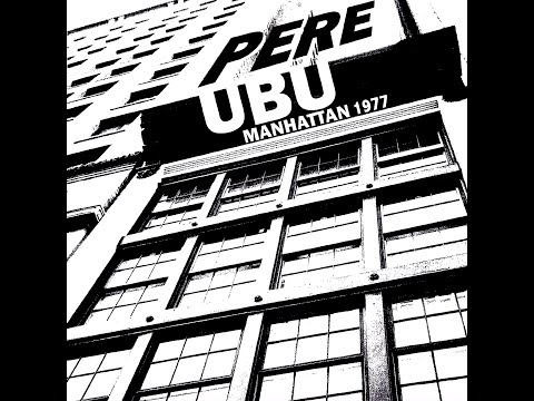 PERE UBU - Manhattan: Live At Max's Kansas City 1977 (2015) FULL ALBUM - New Wave, Punk