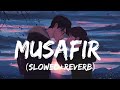 Musafir [Slowed+Reverb]-Atif aslam || Lofi || Textaudio || Loficlasher