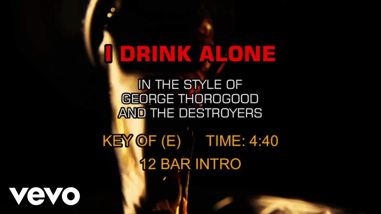 George Thorogood & The Destroyers - I Drink Alone (Karaoke)