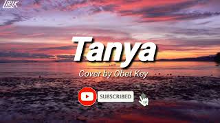 Download lagu Tanya - Cover By Obet Key //  Lirik Lagu mp3