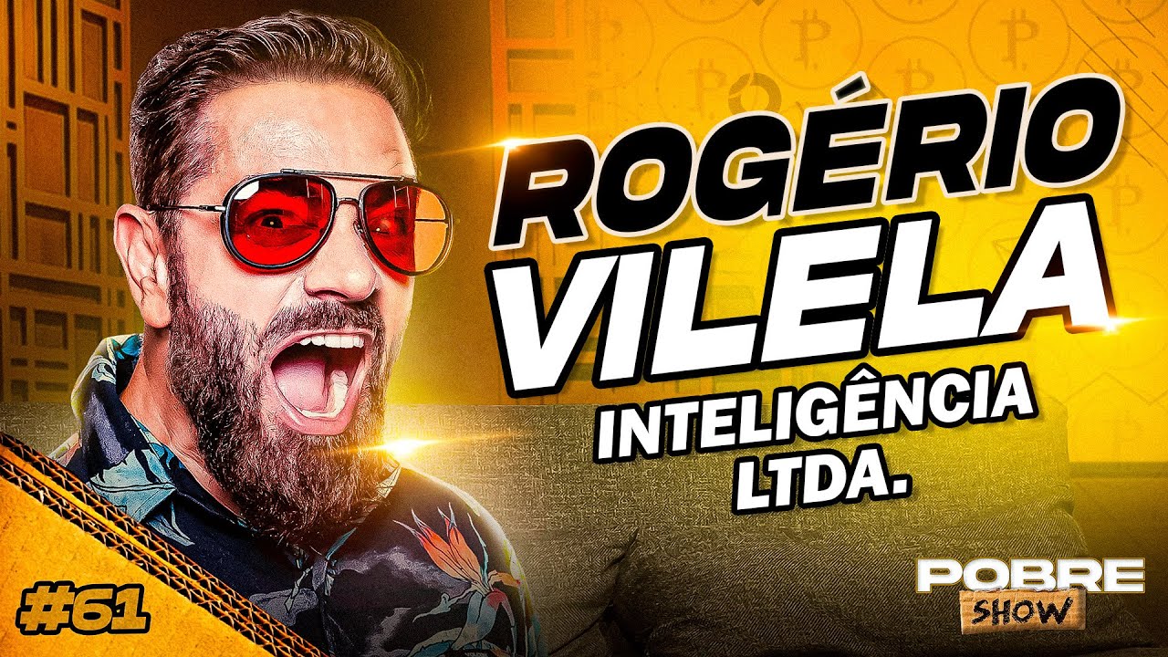 ROGÉRIO VILELA - INTELIGÊNCIA LIMITADA - Pobre Show #61