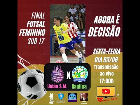 UNIÃO SÃO MIGUEL X RAULINA - FINAL SUB 17 - FUTSAL FEMININO