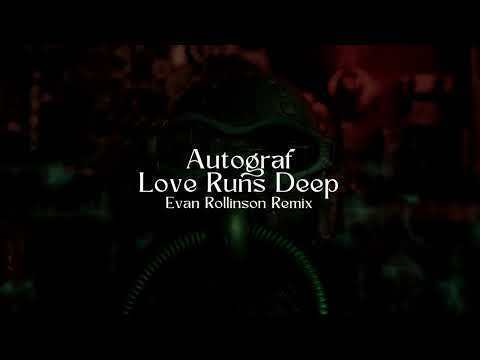 Autograf - Love Runs Deep (Evan Rollinson Remix)
