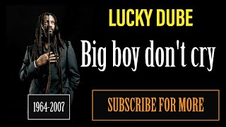 Big Boys Don&#39;t Cry by Lucky Dube (Audio)