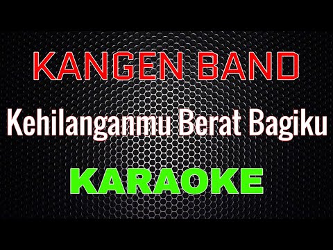 Kangen Band - Kehilanganmu Berat Bagiku [Karaoke] | LMusical