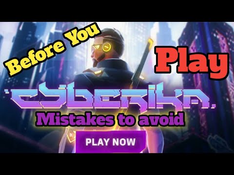 Cyberika Mistakes To Avoid Before Playing