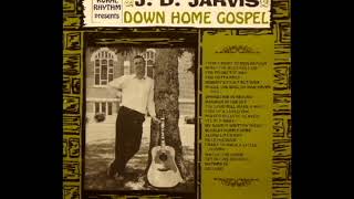 Down Home Gospel [1968] - J. D. Jarvis &amp; The Rocky Mountain Boys