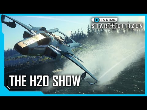 Inside Star Citizen: The H2O Show