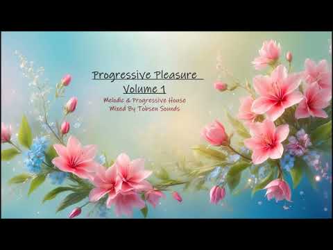 Progressive Pleasure - Volume 1 (Melodic & Progressive House - mixed by Tobsen Sounds)