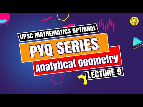 UPSC Mathematics Optional | PYQ Series | Analytical Geometry - Lecture 9