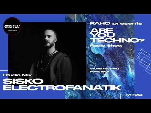 AYT012 - ARE YOU TECHNO? Radio Show - SISKO ELECTROFANATIK Studio Mix