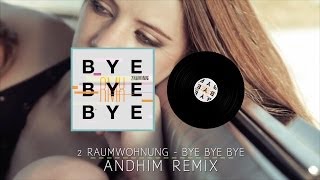 2Raumwohnung - Bye bye bye - Andhim remix