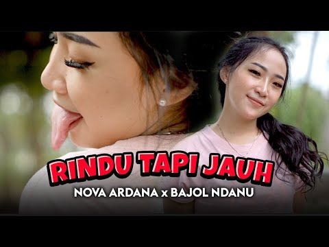 RINDU TAPI JAUH - NOVA ARDANA X BAJOL NDANU (OFFICIAL MUSIC VIDEO)