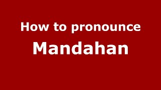 How to pronounce Mandahan
