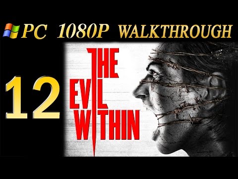The Evil Within Walkthrough - Part 12 Walkthrough PC/PS4 No Commentary 1080p