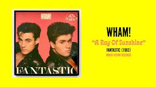 WHAM! - A Ray Of Sunshine (5/31/2021)
