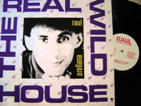 Raul Orellana   The real wild house Radio mix