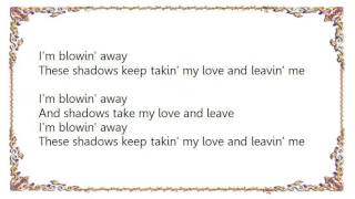 Bonnie Raitt - I&#39;m Blowin&#39; Away Lyrics