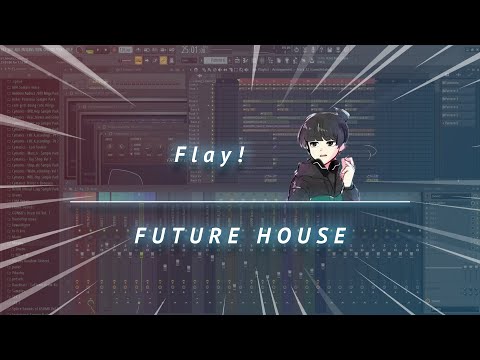 How to Flay! - Future House | FL Studio 20